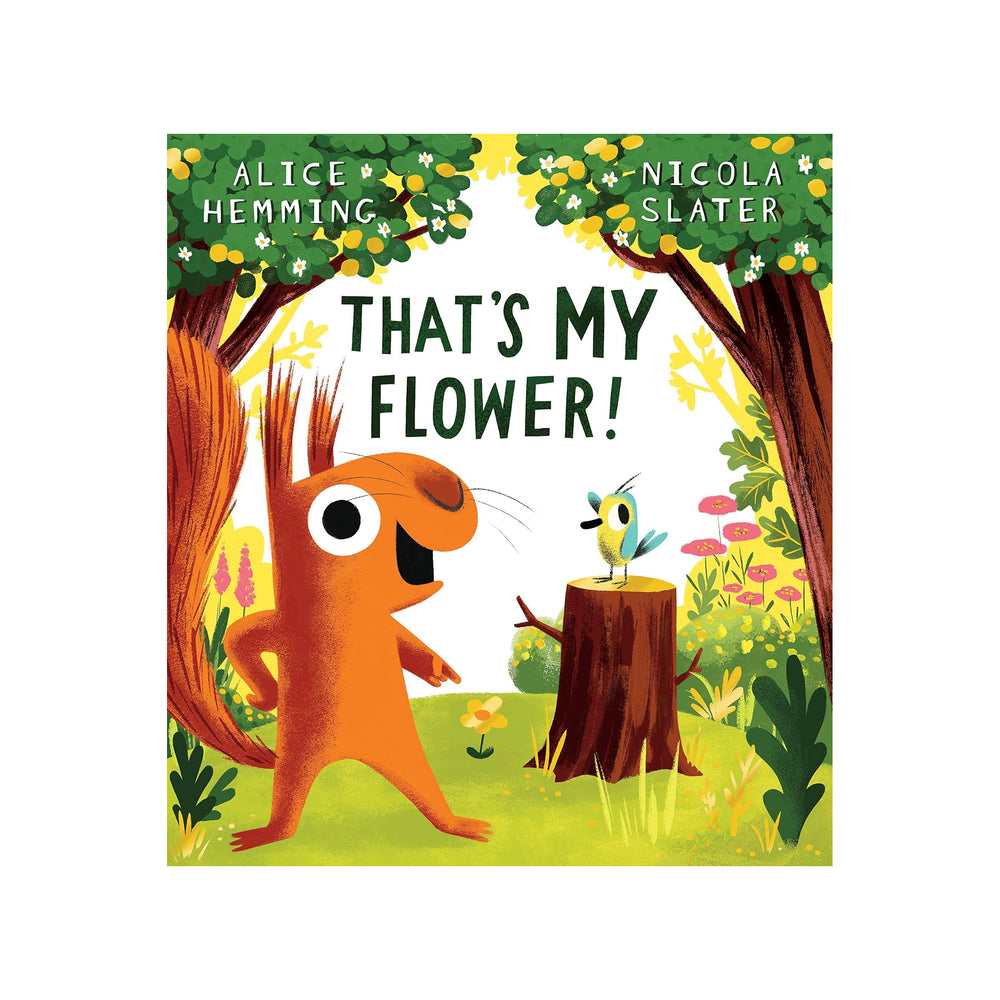Book cover of 'That's My Flower!' with a cartoon squirrel and bird in a forest setting.