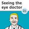 Seeing the eye doctor (Easy read)